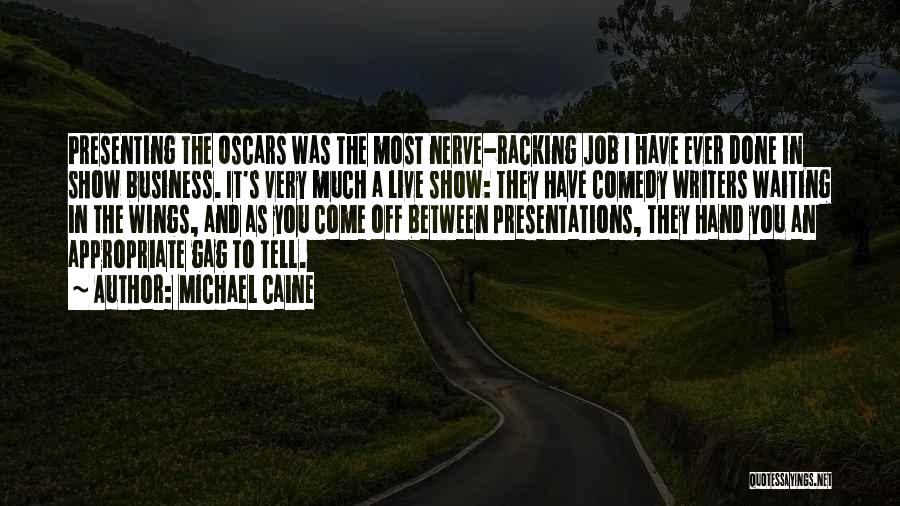 Show Business Quotes By Michael Caine