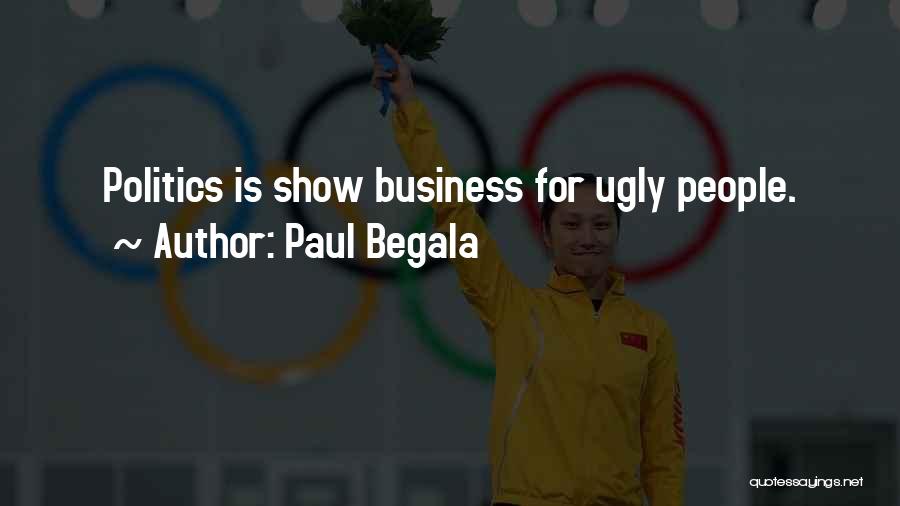 Show Business Quotes By Paul Begala