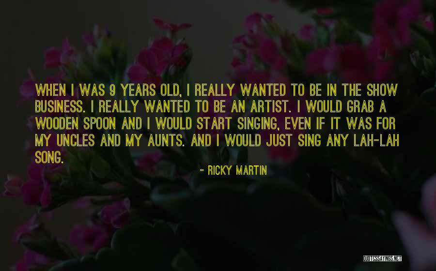 Show Business Quotes By Ricky Martin