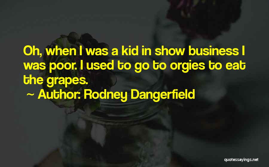 Show Business Quotes By Rodney Dangerfield