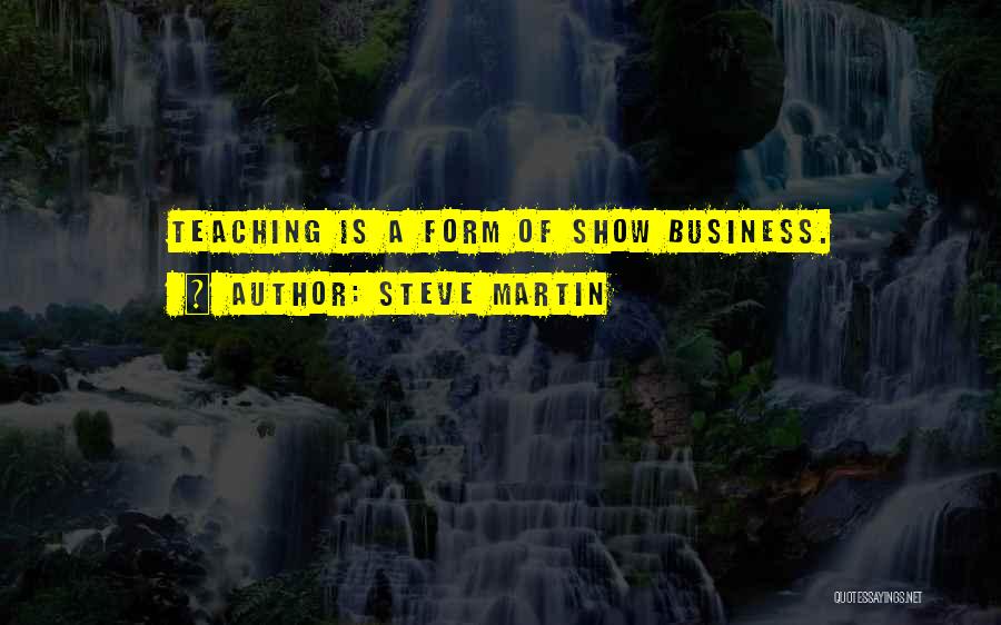 Show Business Quotes By Steve Martin