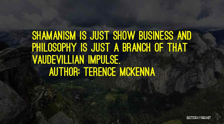 Show Business Quotes By Terence McKenna