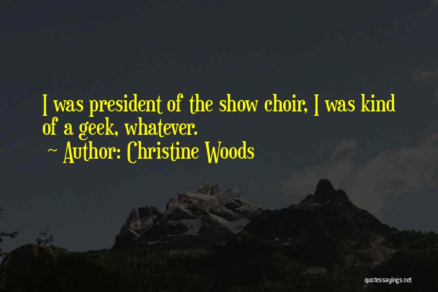 Show Choir Quotes By Christine Woods