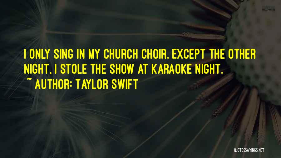 Show Choir Quotes By Taylor Swift