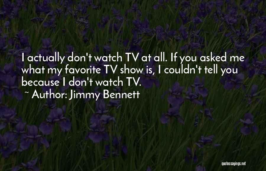 Show Don Tell Quotes By Jimmy Bennett