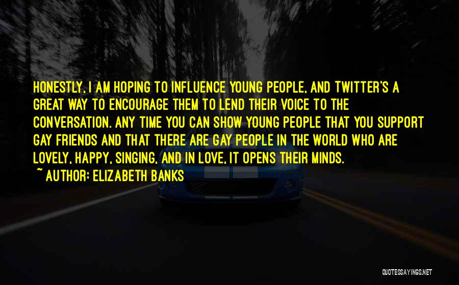 Show Friends Love Quotes By Elizabeth Banks