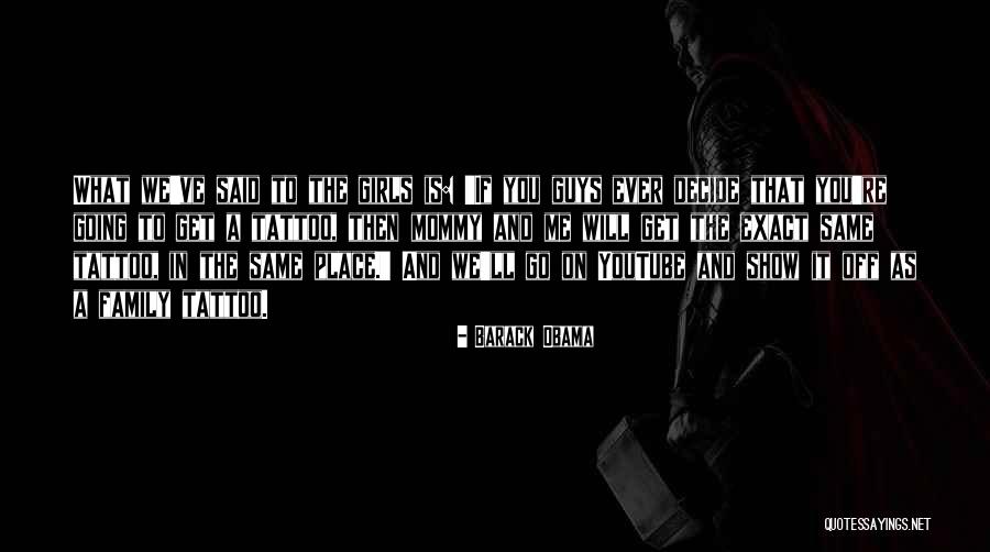 Show Girls Quotes By Barack Obama Show Girls Quotes By Barack Obama