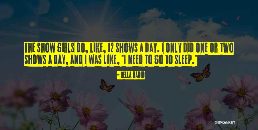 Show Girls Quotes By Bella Hadid Show Girls Quotes By Bella Hadid