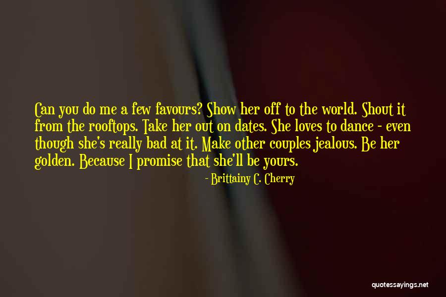 Show Her Off To The World Quotes By Brittainy C. Cherry