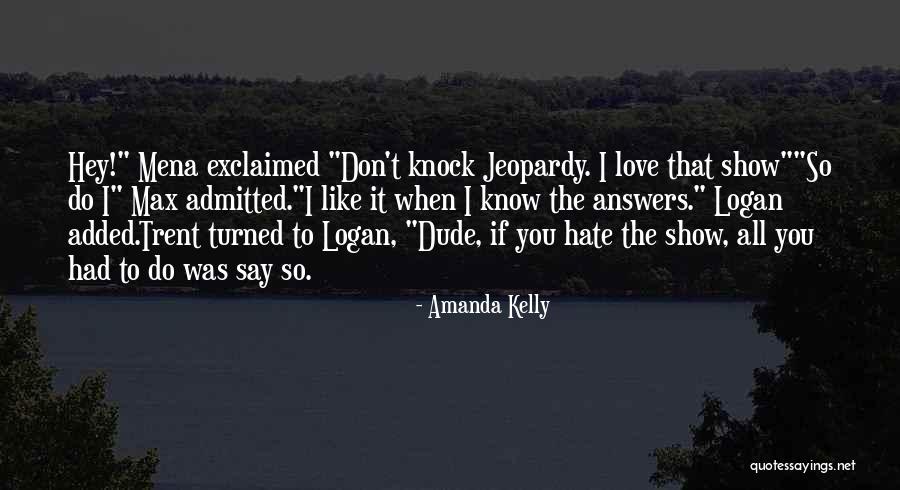 Show Hey Hey Quotes By Amanda Kelly Show Hey Hey Quotes By Amanda Kelly