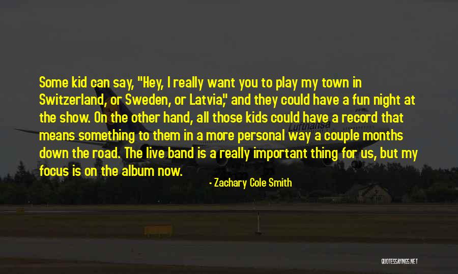 Show Hey Hey Quotes By Zachary Cole Smith Show Hey Hey Quotes By Zachary Cole Smith