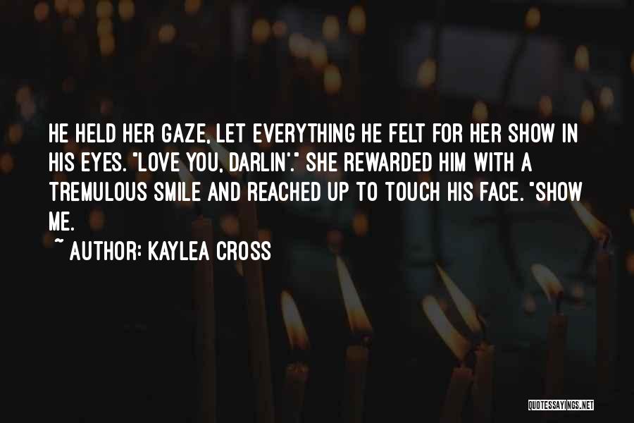 Show Him You Love Him Quotes By Kaylea Cross