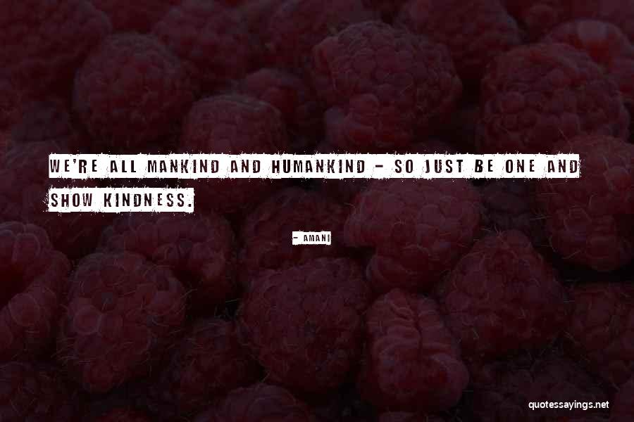 Show Kindness Quotes By Amani Show Kindness Quotes By Amani