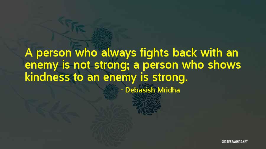 Show Kindness Quotes By Debasish Mridha Show Kindness Quotes By Debasish Mridha