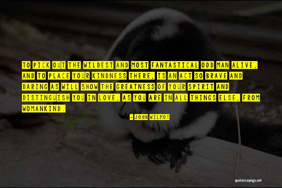 Show Kindness Quotes By John Wilmot Show Kindness Quotes By John Wilmot
