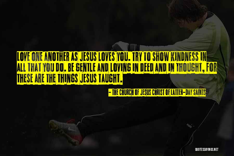 Show Kindness Quotes By The Church Of Jesus Christ Of Latter-day Saints Show Kindness Quotes By The Church Of Jesus Christ Of Latter-day Saints