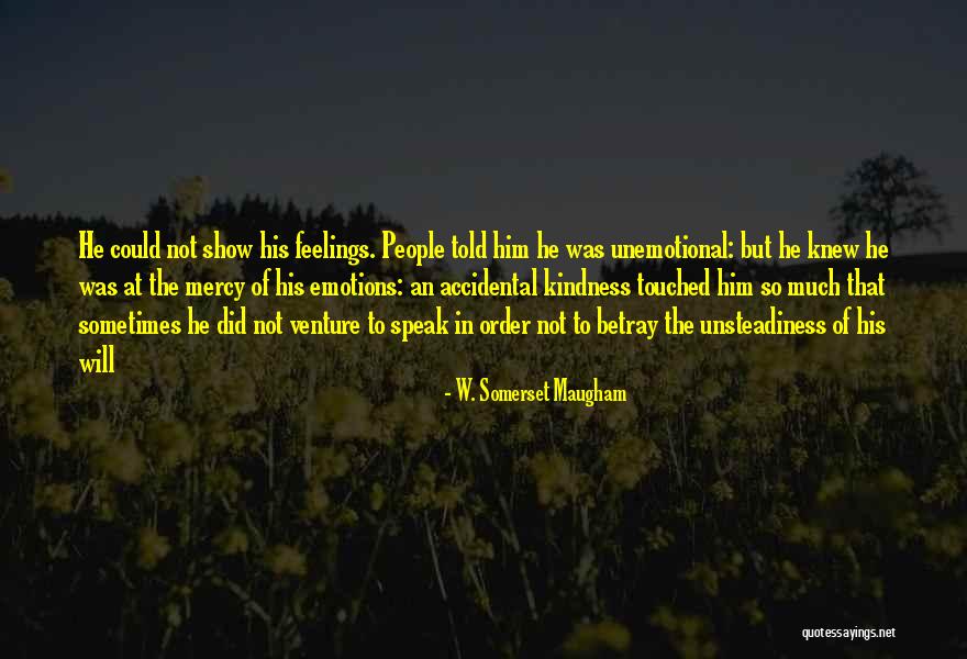 Show Kindness Quotes By W. Somerset Maugham Show Kindness Quotes By W. Somerset Maugham