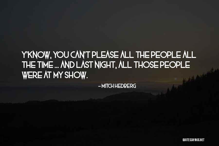 Show Last Night Quotes By Mitch Hedberg Show Last Night Quotes By Mitch Hedberg