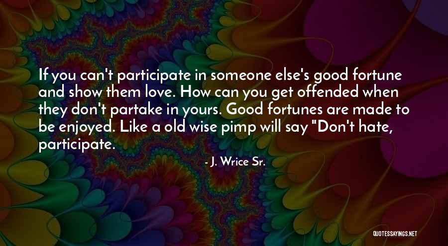 Show Love Not Hate Quotes By J. Wrice Sr.