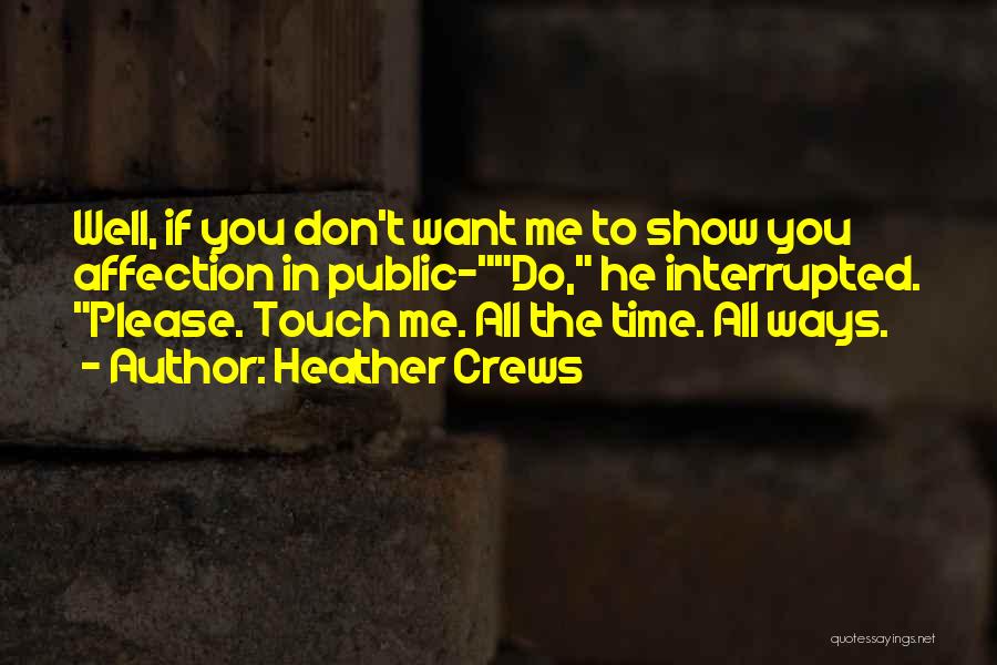 Show Me Affection Quotes By Heather Crews