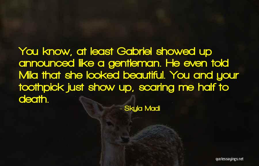 Show Me Beautiful Quotes By Skyla Madi Show Me Beautiful Quotes By Skyla Madi