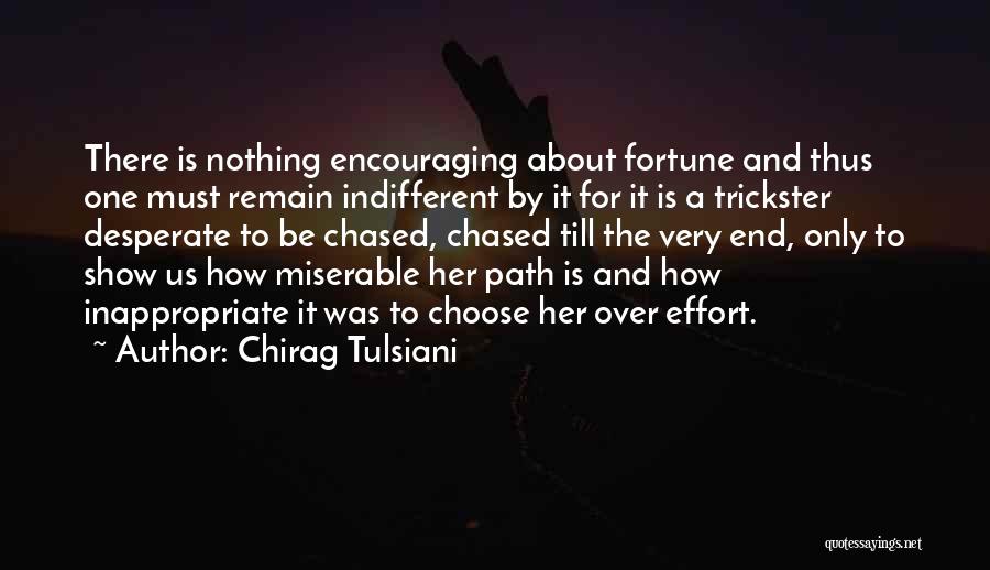 Show Me Effort Quotes By Chirag Tulsiani