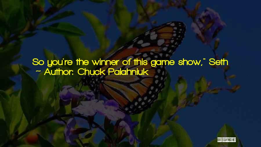 Show Me Effort Quotes By Chuck Palahniuk