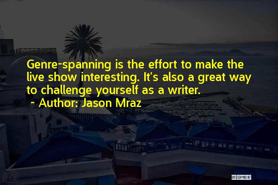 Show Me Effort Quotes By Jason Mraz