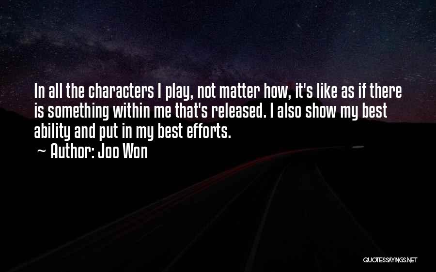 Show Me Effort Quotes By Joo Won