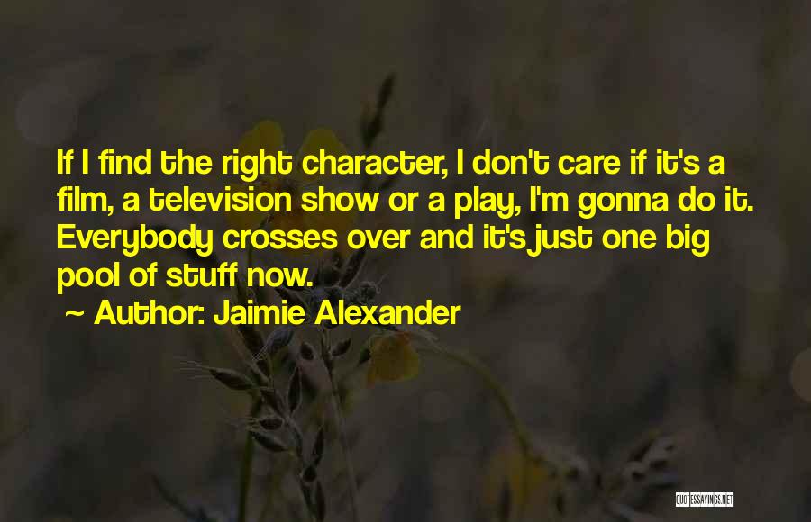 Show Me How Much You Care Quotes By Jaimie Alexander