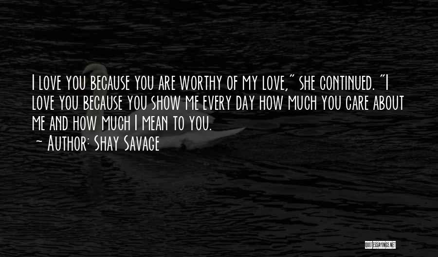 Show Me How Much You Care Quotes By Shay Savage