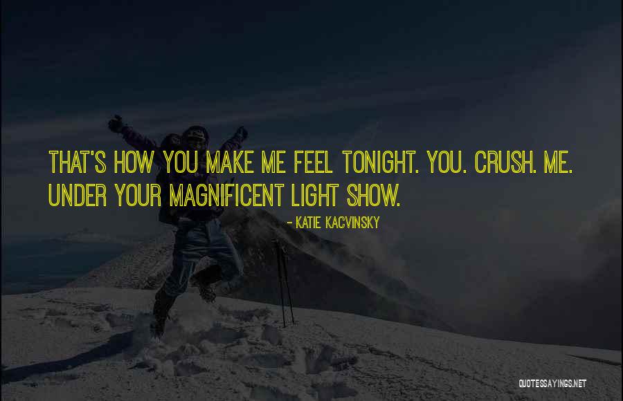 Show Me How You Feel Quotes By Katie Kacvinsky Show Me How You Feel Quotes By Katie Kacvinsky
