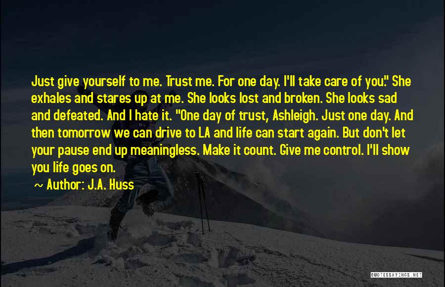 Show Me I Can Trust You Quotes By J.A. Huss
