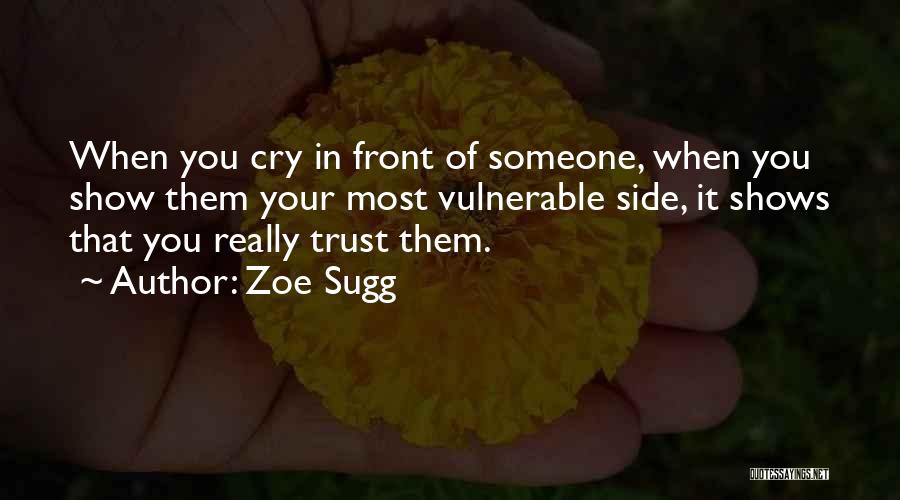 Show Me I Can Trust You Quotes By Zoe Sugg