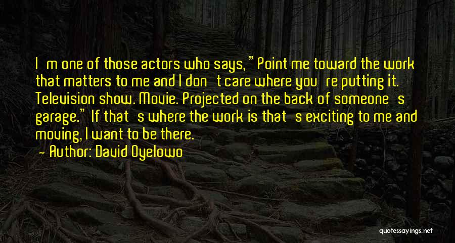 Show Me If You Care Quotes By David Oyelowo