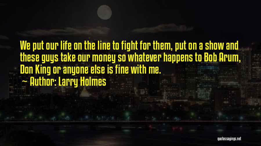 Show Me Life Quotes By Larry Holmes