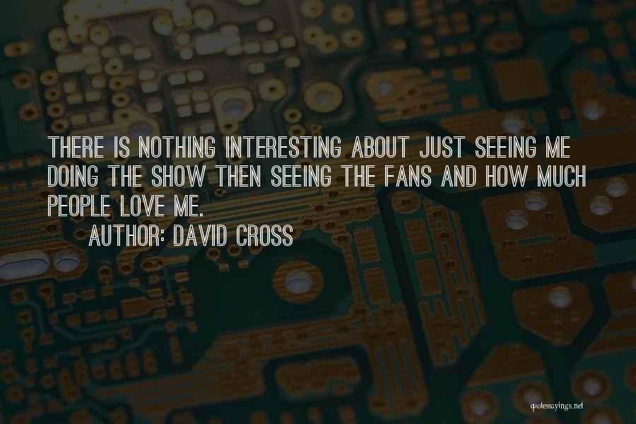Show Me Love Quotes By David Cross