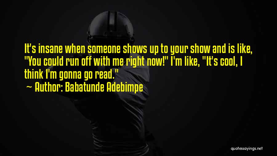 Show Me Off Quotes By Babatunde Adebimpe