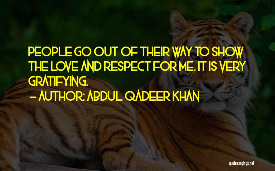 Show Me Respect Quotes By Abdul Qadeer Khan