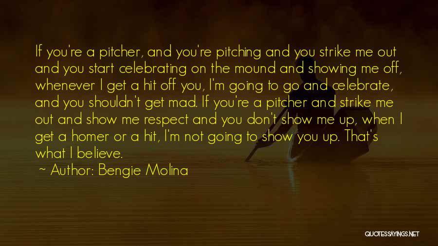 Show Me Respect Quotes By Bengie Molina