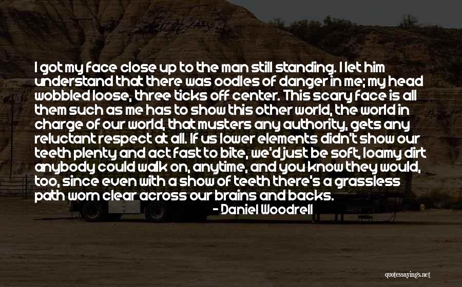 Show Me Respect Quotes By Daniel Woodrell