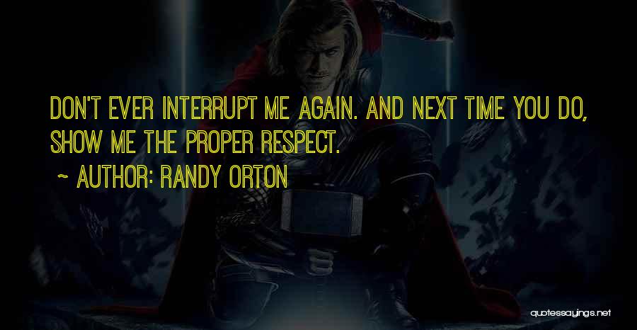 Show Me Respect Quotes By Randy Orton