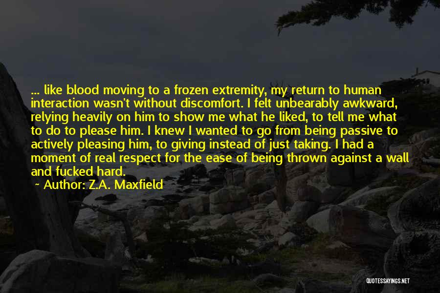 Show Me Respect Quotes By Z.A. Maxfield