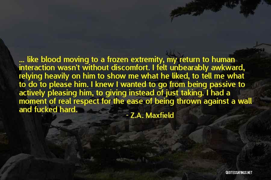 Show Me Respect Quotes By Z.A. Maxfield