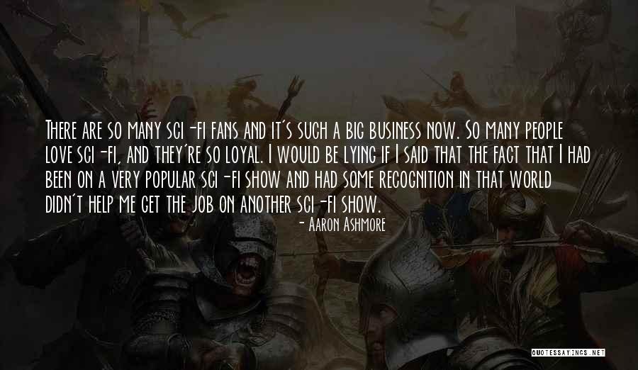 Show Me Some Love Quotes By Aaron Ashmore Show Me Some Love Quotes By Aaron Ashmore