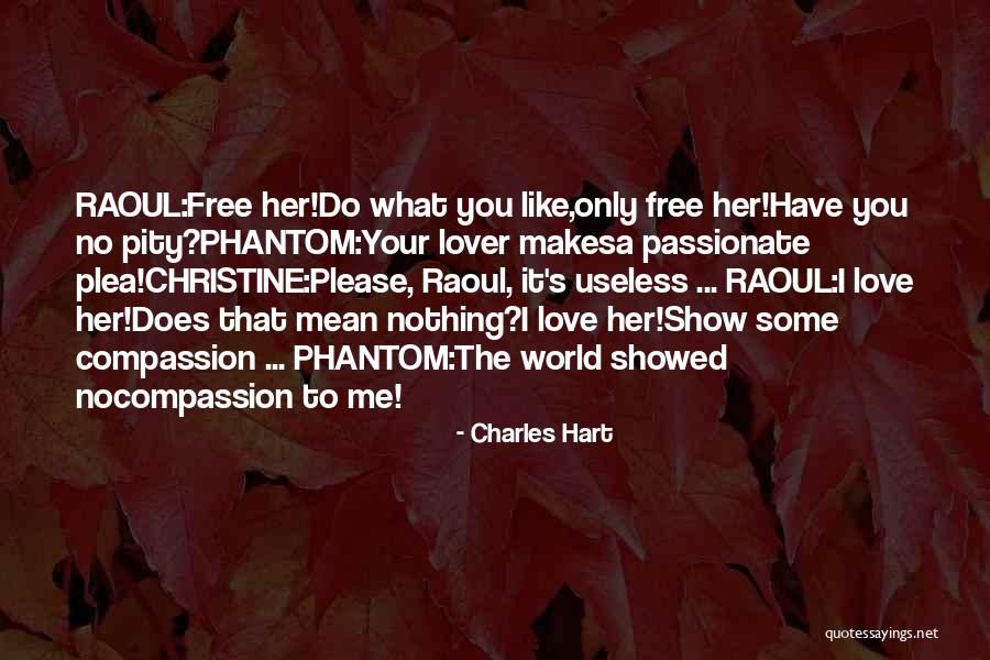Show Me Some Love Quotes By Charles Hart Show Me Some Love Quotes By Charles Hart
