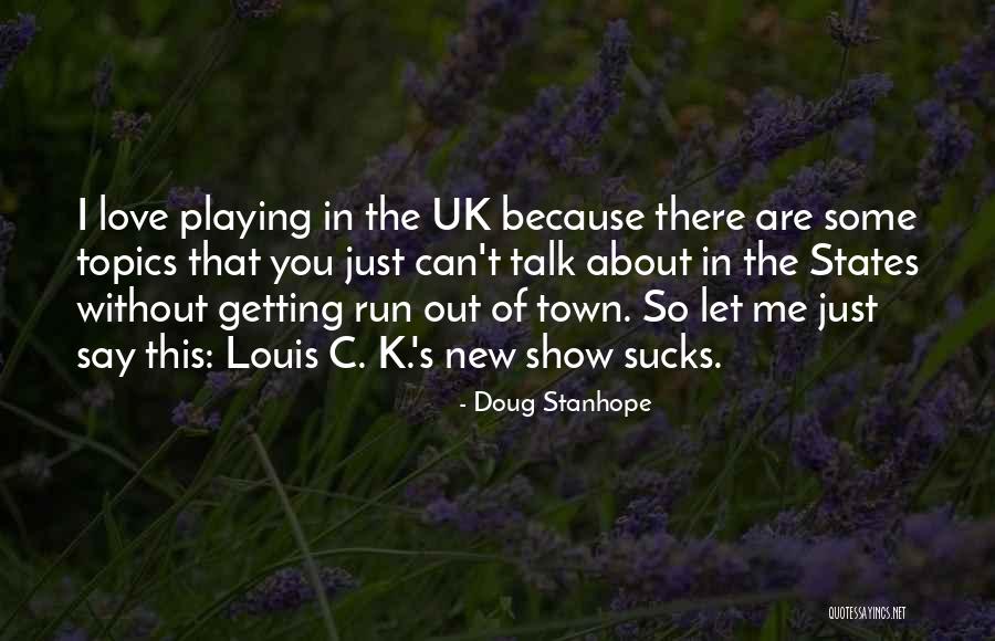 Show Me Some Love Quotes By Doug Stanhope Show Me Some Love Quotes By Doug Stanhope