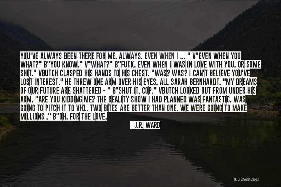 Show Me Some Love Quotes By J.R. Ward Show Me Some Love Quotes By J.R. Ward
