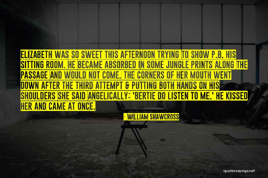 Show Me Some Love Quotes By William Shawcross Show Me Some Love Quotes By William Shawcross