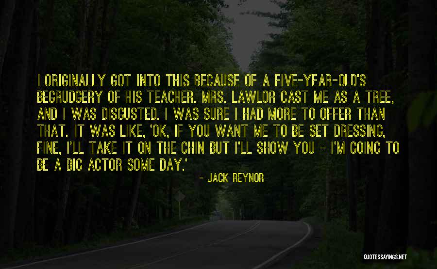 Show Me Some Quotes By Jack Reynor